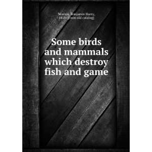  Some birds and mammals which destroy fish and game 