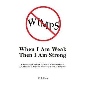  When I Am Weak Then I Am Strong A Recovered Addicts View 