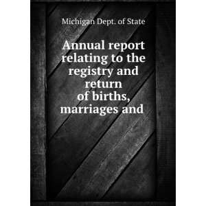   and return of births, marriages and . Michigan Dept. of State Books