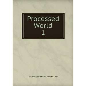  Processed World. 1 Processed World Collective Books