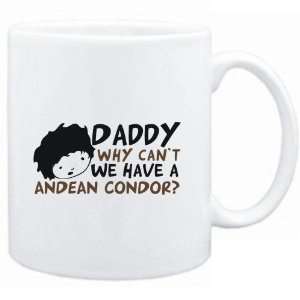 Mug White  Daddy why can`t we have a Andean Condor ?  Animals 