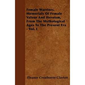  Female Warriors. Memorials Of Female Valour And Heroism 