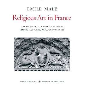 Religious Art in France The Thirteenth Century, a Study of Medieval 