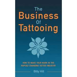  The Business of Tattooing (9780980011319) Billy Hill, Chase 