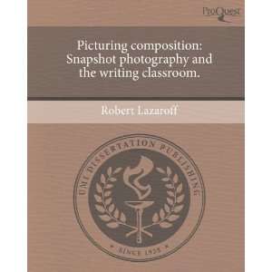  Picturing composition Snapshot photography and the 