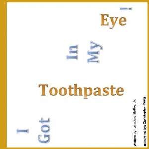   Got Toothpaste In My Eye (9781605002484) Jr. Dondero Motley Books