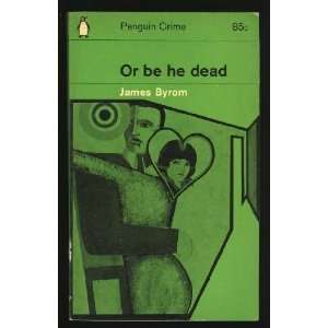  Or Be He Dead (9780060805852) James Byrom Books