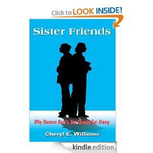 Sister FriendsWhy Women Dont, But Should Get Along Cheryl E 