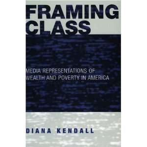 Framing Class Media Representations of Wealth and Poverty in America 