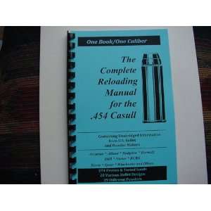  The Complete Reloading Manual for the .454 Casull 