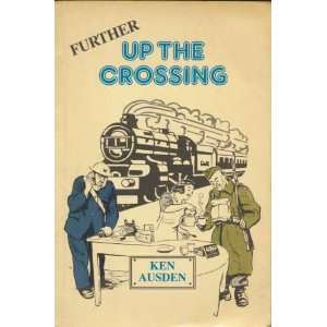  Further Up The Crossing KEN AUSDEN Books