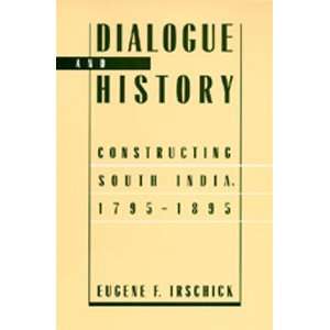  Dialogue and History Constructing South India, 1795 1895 