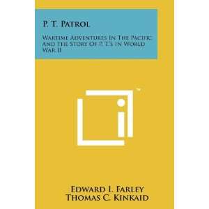  P. T. Patrol Wartime Adventures In The Pacific And The 