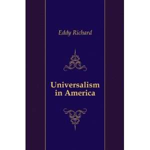  Universalism in America Eddy Richard Books
