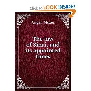    The law of Sinai, and its appointed times Moses Angel Books