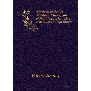  A memoir of the life of Robert Henley, Earl of Northington 