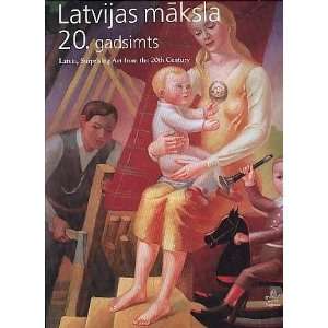  Latvijas maksla 20. gadsimts / Latvia, Surprising Art from 