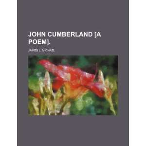    John Cumberland [a poem]. (9781235975479) James L. Michael Books