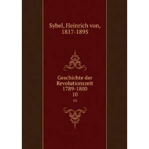   Revolutionszeit 1789 1800. 10 Heinrich von, 1817 1895 Sybel Books
