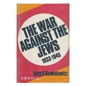  War Against the Jews, 1933 45 (9780297770138) Lucy S 