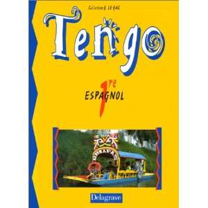    Tengo, espagnol, 1re (9782206008967) Georges Le Gac Books