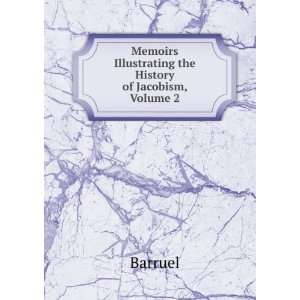  Memoirs Illustrating the History of Jacobism, Volume 2 