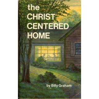  The Christ centered home Billy Graham Books