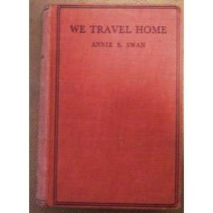  We travel home, Annie S Swan Books