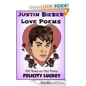 Justin Bieber Love Poems 100 Roses are Red Poems Felicity Luckey 