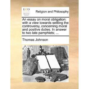 An essay on moral obligation with a view towards settling 