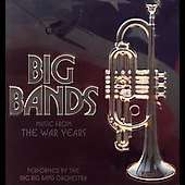 The BBC Big Band Orchestra   Big Band Music Of The War Years 