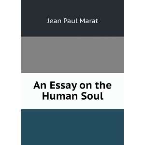  An Essay on the Human Soul Jean Paul Marat Books