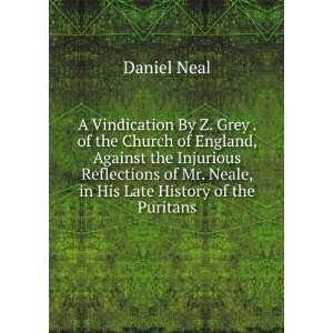   of Mr. Neale, in His Late History of the Puritans Daniel Neal Books