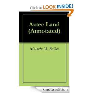 Aztec Land (Annotated) Maturin M. Ballou, Georgia Keilman  