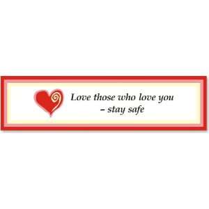  Love Those Who Love You, Stay Safe Laminated Vinyl Banner 