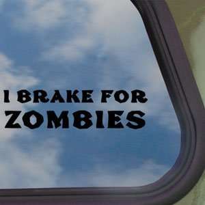  I Brake For Zombies Black Decal Car Truck Window Sticker 