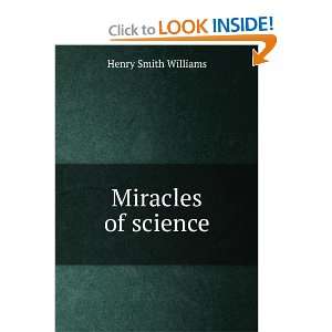  Miracles of science Henry Smith, 1863 1943 Williams 