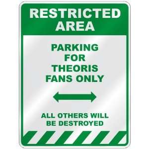   PARKING FOR THEORIS FANS ONLY  PARKING SIGN