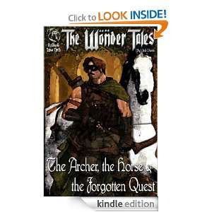 The Archer, the Horse & the Forgotten Quest (The Wonder Tales) Nick 