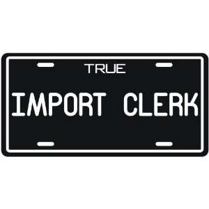  New  True Import Clerk  License Plate Occupations