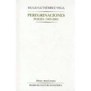  Peregrinaciones. Poesía, 1965 2001 (Letras Mexicanas 