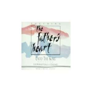 Touching the Fathers Heart Unto the King Featuring Live 