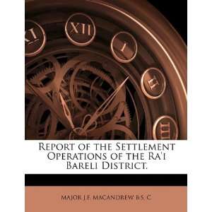   the Rai Bareli District. (9781146114592) MAJOR J.F. MACANDREW Books