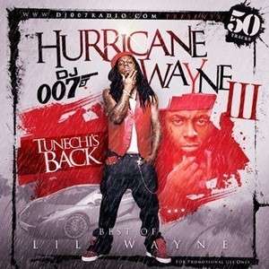 DJ 007 Hurricane Lil Wayne Tunechis Back OFFICIAL Mix  