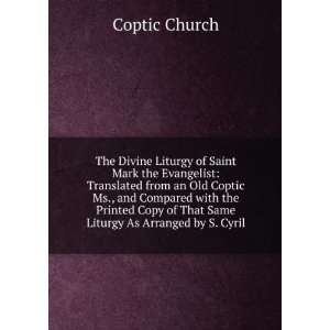   of That Same Liturgy As Arranged by S. Cyril Coptic Church Books