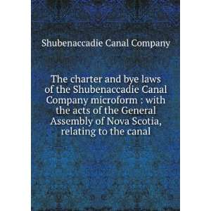  The charter and bye laws of the Shubenaccadie Canal 