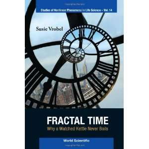  Fractal Time Why a Watched Kettle Never Boils (Studies of 