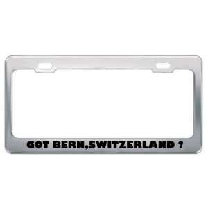 Got Bern,Switzerland ? Location Country Metal License Plate Frame 