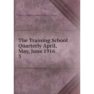  The Training School Quarterly April, May, June 1916. 3 