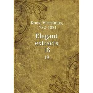 Elegant extracts. 18 Vicesimus, 1752 1821 Knox Books